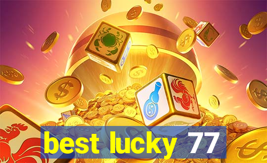 best lucky 77